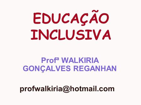 Profª WALKIRIA GONÇALVES REGANHAN
