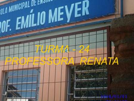 TURMA - 24 PROFESSORA RENATA